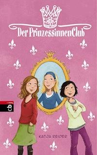 Der Prinzessinnenclub - Katja Reider - E-Book