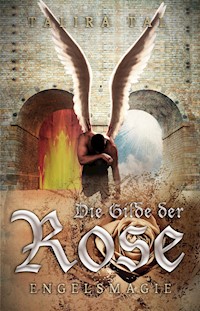 Die Gilde der Rose -Engelsmagie- - Talira Tal - E-Book