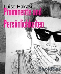 Prominente und Persönlichkeiten - Luise Hakasi - E-Book