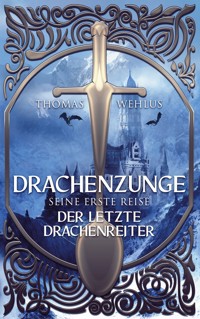 Drachenzunge - Seine erste Reise - Thomas Wehlus - E-Book