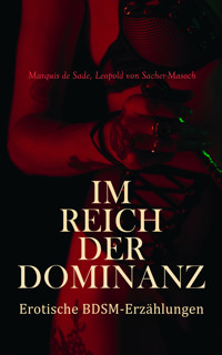 Im Reich der Dominanz: Erotische BDSM-Erz�hlungen - Leopold von Sacher-Masoch - E-Book