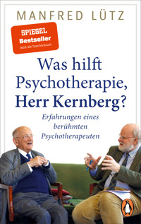 Was hilft Psychotherapie, Herr Kernberg? - Manfred Lütz - E-Book