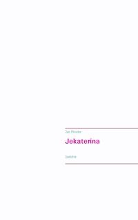 Jekaterina - Dan  Pönicke - E-Book