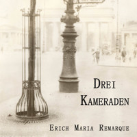 Drei Kameraden - Erich María Remarque - Hörbuch