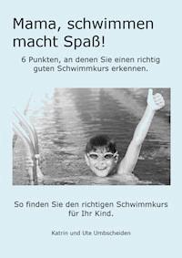 Mama, Schwimmen macht Spaß! - Ute Umbscheiden - E-Book