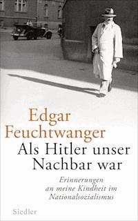 Als Hitler unser Nachbar war - Edgar Feuchtwanger - E-Book