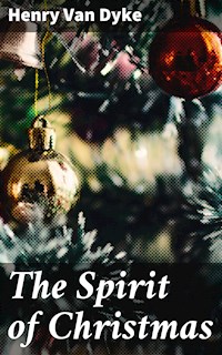 The Spirit of Christmas - Henry van Dyke - E-Book