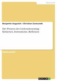 Der Prozess des Lieferantenrating - Kritierien, Instrumente, Reflexion - Benjamin Augustin - E-Book
