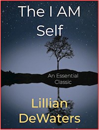 The I AM Self - Lillian DeWaters - E-Book