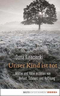 Unser Kind ist tot - Dona Kujacinski - E-Book