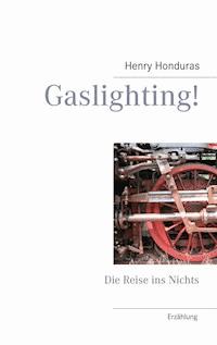 Gaslighting! - Henry Honduras - E-Book