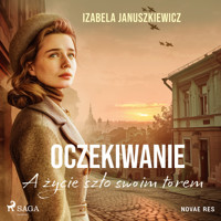 Oczekiwanie. A życie szło swoim torem - Izabela Januszkiewicz - Hörbuch