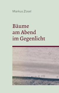 Bäume am Abend im Gegenlicht - Markus Zosel - E-Book