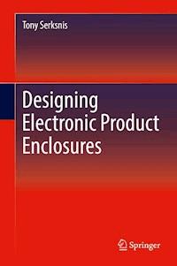 Designing Electronic Product Enclosures - Tony Serksnis - E-Book