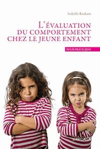 L'évaluation du comportement chez le jeune enfant - Isabelle Roskam - E-Book