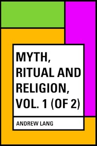 Myth, Ritual and Religion, Vol. 1 (of 2) - Andrew Lang - E-Book