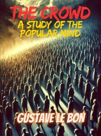 The Crowd - Gustave Le Bon - E-Book