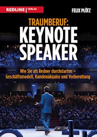 Traumberuf: Keynote Speaker - Felix Plötz - E-Book