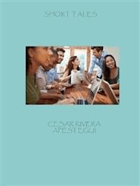 Short tales - César Augusto Rivera Apéstegui - E-Book