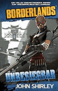 Borderlands: Unbesiegbar - John Shirley - E-Book