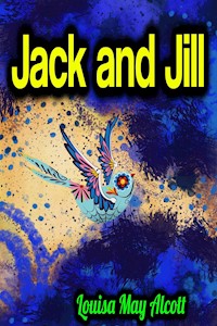 Jack and Jill - Louisa May Alcott - E-Book
