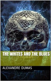 The Whites and the Blues - Dumas Alexandre - E-Book