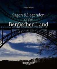 Sagen und Legenden aus dem Bergischen Land - Tilman Röhrig - E-Book