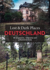 Lost & Dark Places Deutschland - Benedikt Grimmler - E-Book