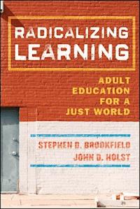 Radicalizing Learning - Stephen D. Brookfield - E-Book