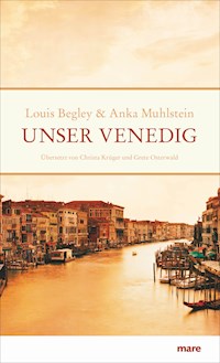 Unser Venedig - Louis Begley - E-Book
