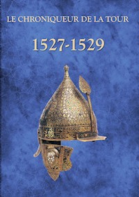 1527-1529 - Chroniqueur de la Tour - E-Book