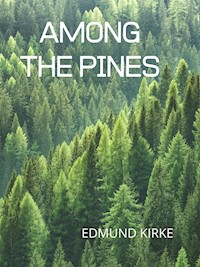 Among The Pines - EDMUND KIRKE - E-Book