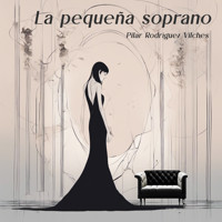 La pequeña soprano - Pilar Rodríguez Vilches - Hörbuch