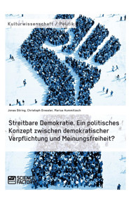 Streitbare Demokratie. Ein politisches Konzept zwischen demokratischer Verpflichtung und Meinungsfreiheit? - Jonas Döring - E-Book