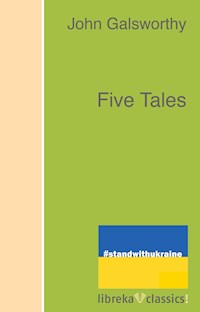 Five Tales - John Galsworthy - E-Book
