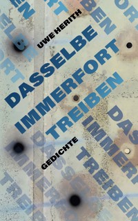 Dasselbe immerfort treiben - Uwe Herith - E-Book