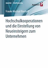 Hochschulkooperationen und die Einstellung von Neueinsteigern zum Unternehmen - Frauke Mashail Bauhoff - E-Book