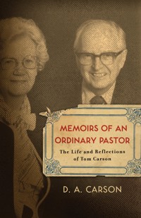 Memoirs of an Ordinary Pastor - D. A. Carson - E-Book