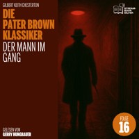 Der Mann im Gang (Die Pater Brown Klassiker, Folge 16) - Gilbert Keith Chesterton - Hörbuch