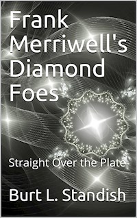 Frank Merriwell's Diamond Foes / Straight Over The Plate - Burt L. Standish - E-Book
