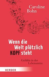 Wenn die Welt plötzlich kopfsteht - Caroline Bohn - E-Book