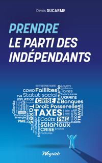 Prendre le parti des indépendants - Denis Ducarme - E-Book