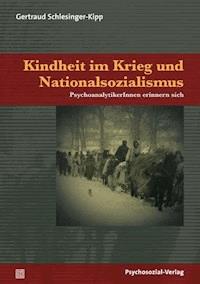 Kindheit im Krieg und Nationalsozialismus - Gertraud Schlesinger-Kipp - E-Book