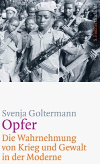 Opfer – Die Wahrnehmung von Krieg und Gewalt in der Moderne - Svenja Goltermann - E-Book