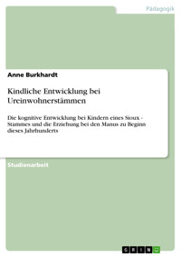 Kindliche Entwicklung bei Ureinwohnerstämmen - Anne Burkhardt - E-Book