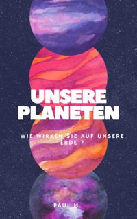 Unsere Planeten - Paul M. - E-Book