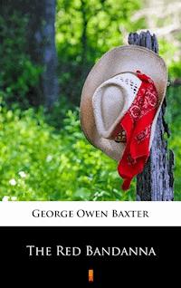 The Red Bandanna - George Owen Baxter - E-Book
