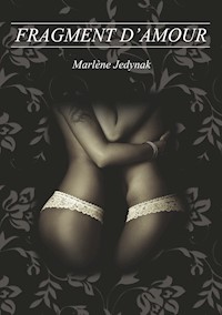 Fragment d'amour - Marlène Jedynak - E-Book