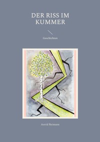 Der Riss im Kummer - Astrid Reimann - E-Book