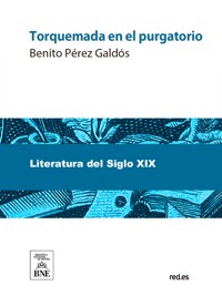 Torquemada en el purgatorio - Benito Pérez Galdòs - kostenlos E-Book